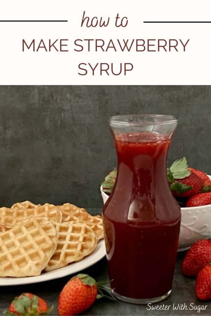 Strawberry Syrup is simple to make and tastes great on pancakes, waffles and French toast. Homemade syrup tastes best! #HomemadeSyrup #Syrup #Condiments #StrawberrySyrup #Strawberry #BreakfastRecipes #BreakfastSyrup