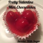 Valentine Mini Cheesecakes are fun to make-use a marble when baking to make the heart shape. This is an easy recipe and perfect for any holiday. #Christmas #ValentinesDay #MothersDay #Cheesecake #Desserts #Cherry #Raspberry