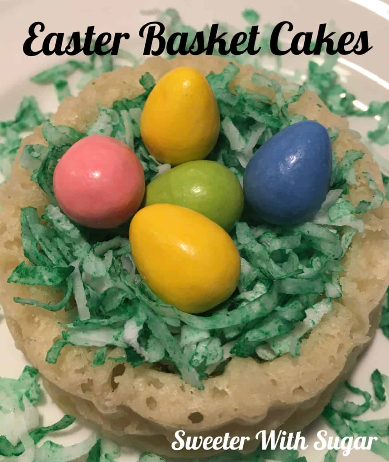 Easter Basket Cakes | Sweeter With Sugar