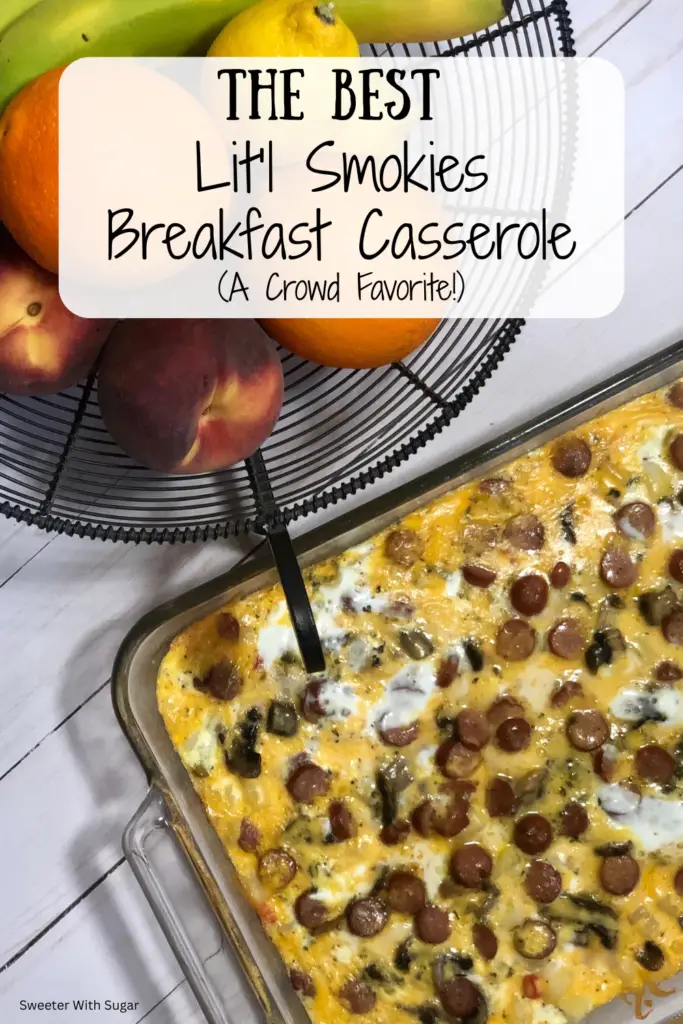 Cheesy Lit’l Smokies breakfast casserole made with eggs, Lit'l Smokies sausages, and potatoes baked until golden and bubbly.