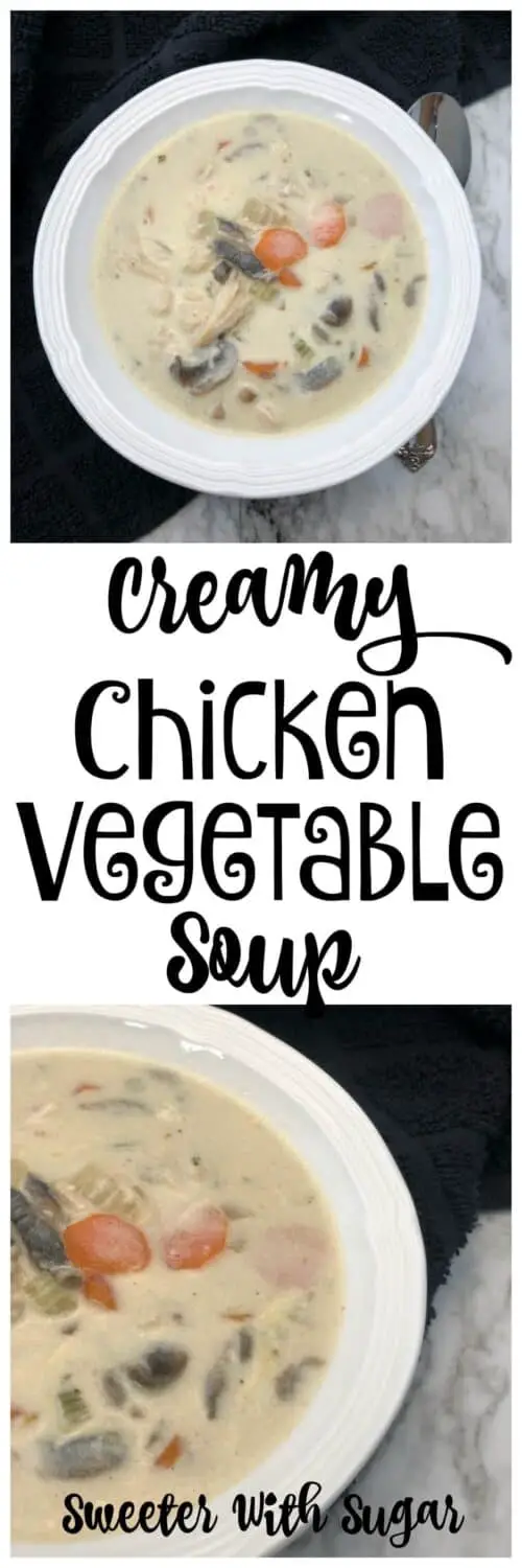 Creamy Chicken Vegetable Soup | Sweeter With Sugar | Dinner Recipes, Soup Recipes, Creamy Soup, Chicken Soup, #Soup #Dinner #CreamySoup #Delicious