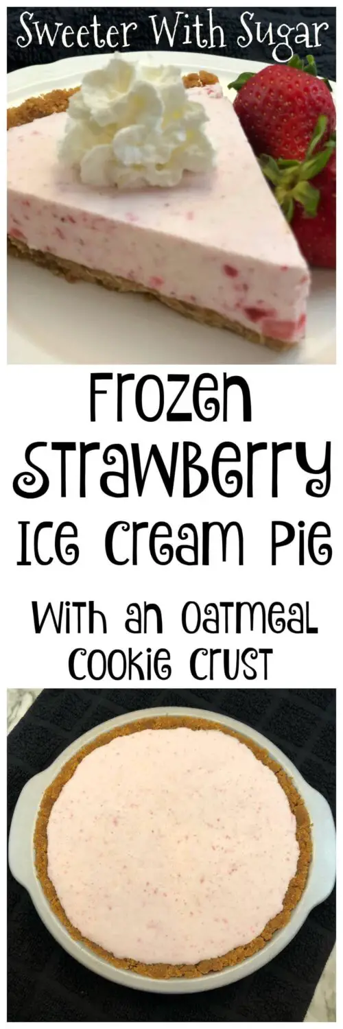 Frozen Strawberry Ice Cream Pie with an Oatmeal Cookie Crumb Crust is a delicious frozen strawberry dessert. #DessertRecipes #FrozenDesserts #StrawberryDesserts #IceCreamPies #GrahamCrackerCrustPies