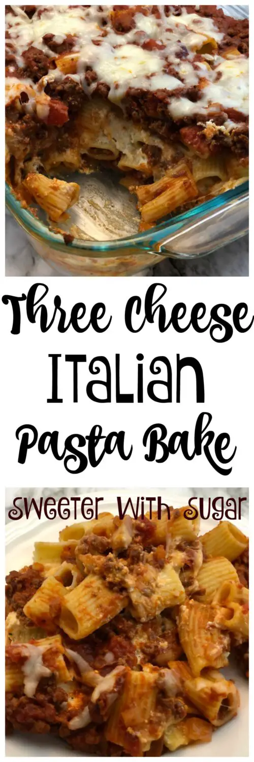 Three Cheese Italian Pasta Bake | Sweeter With Sugar | Pasta Recipes, Dinner Recipes, Beef Recipes, Easy Dinner Recipes, Easy Weeknight Dinners, #Weeknight #Dinner #Beef #Pasta #EasyRecipes