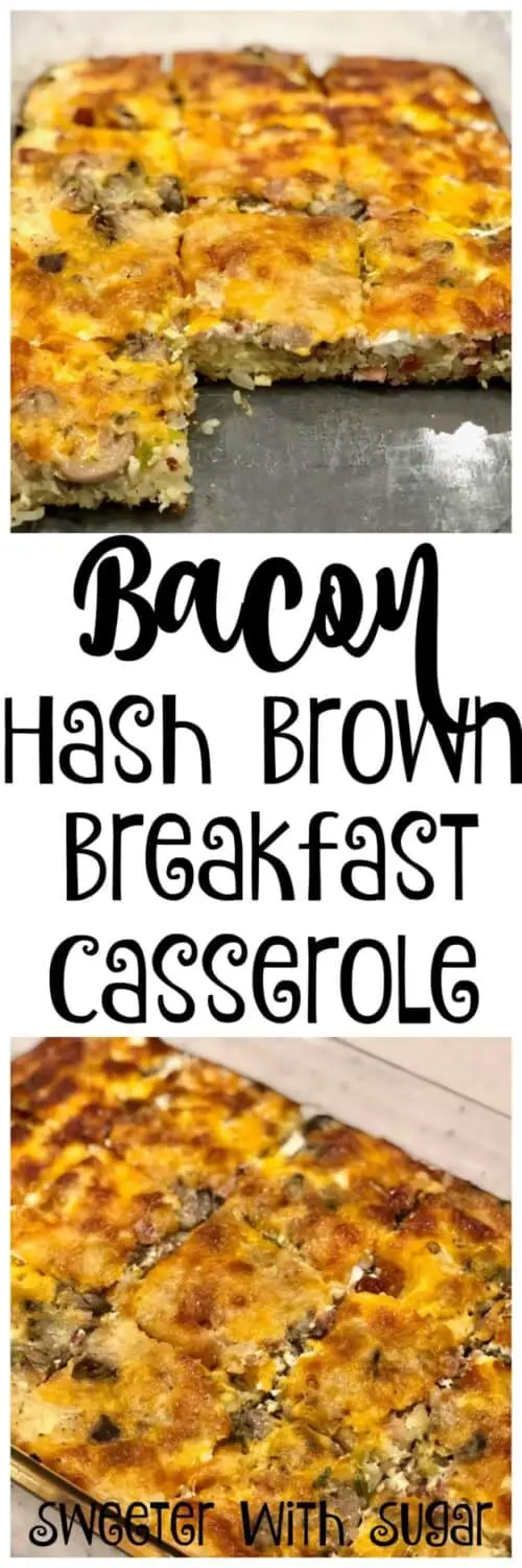 Bacon Hash Brown Breakfast Casserole | The best and easiest breakfast casserole | Sweeter With Sugar | Breakfast Recipes, Bacon Recipes, Family Recipes, Egg Recipes, #Bacon #Eggs #Casserole #Breakfast #BreakfastForDinner