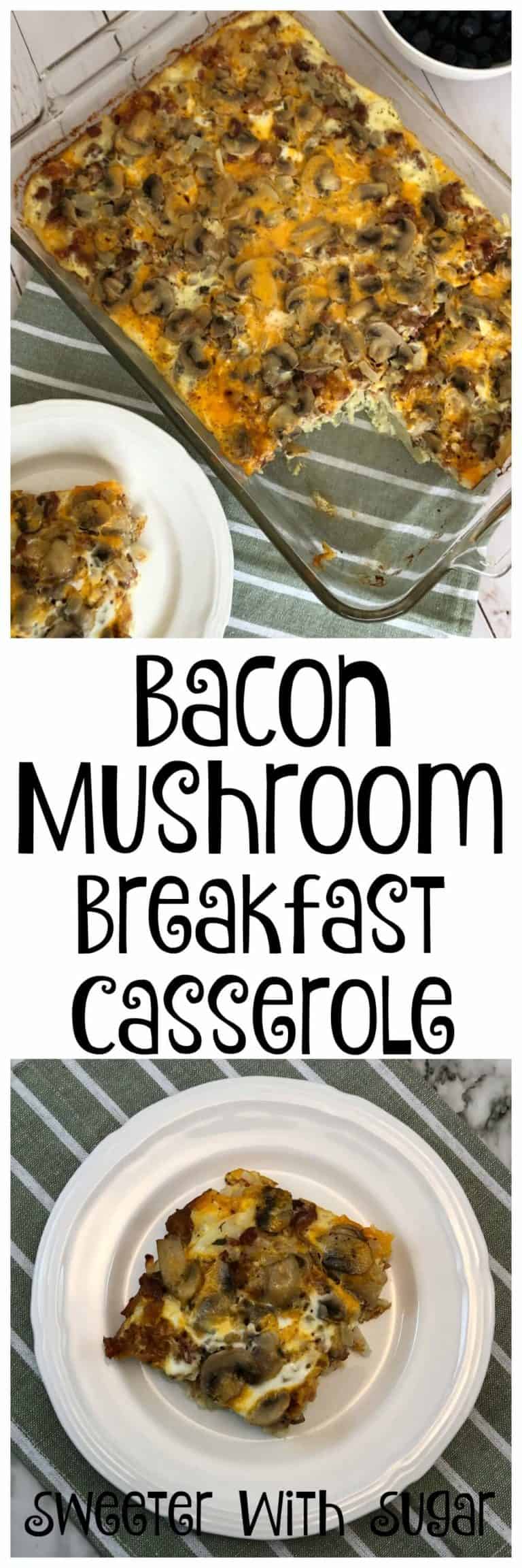 Bacon Mushroom Breakfast Casserole