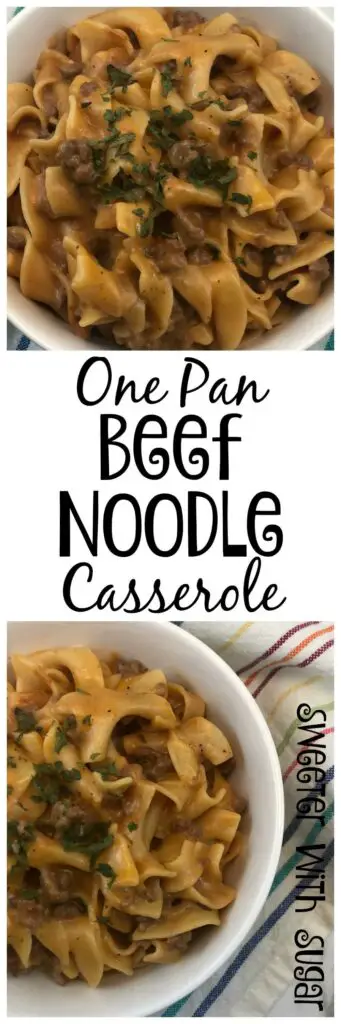 One Pan Beef Noodle Casserole | Sweeter With Sugar | Easy Weeknight Dinners, Beef, Dinner Ideas, Comfort Food, #Beef #easydinnerideas #comfortfood 