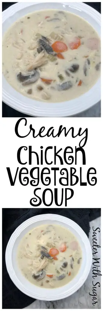 Creamy Chicken Vegetable Soup | Sweeter With Sugar | Dinner Recipes, Soup Recipes, Creamy Soup, Chicken Soup, #Soup #Dinner #CreamySoup #Delicious