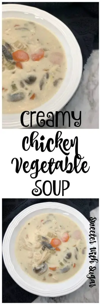 Creamy Chicken Vegetable Soup | Sweeter With Sugar | Dinner Recipes, Soup Recipes, Creamy Soup, Chicken Soup, #Soup #Dinner #CreamySoup #Delicious