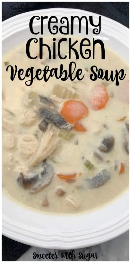 Creamy Chicken Vegetable Soup | Sweeter With Sugar | Dinner Recipes, Soup Recipes, Creamy Soup, Chicken Soup, #Soup #Dinner #CreamySoup #Delicious