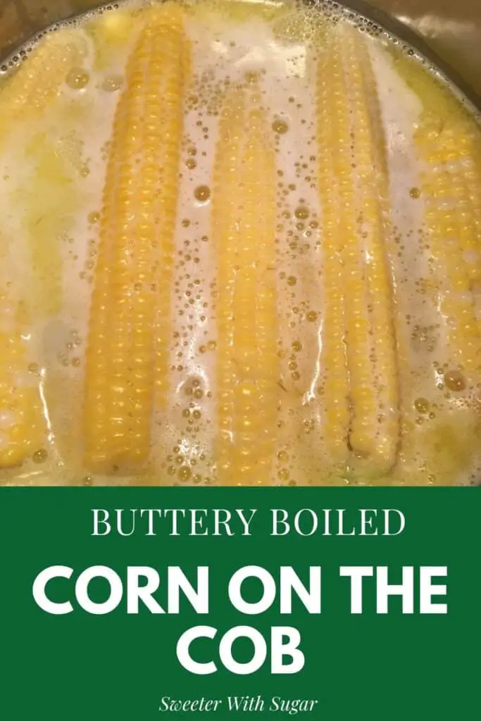 Buttery Boiled Corn on the Cob is an easy and buttery way to cook ears of corn. It is a perfect side and a great way to use your garden vegetables. #CornOnTheCob #Butter #Vegetables #EasySides