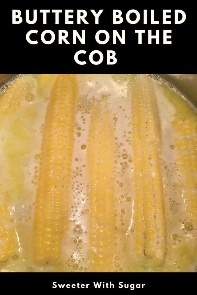 Buttery Boiled Corn on the Cob is an easy and buttery way to cook ears of corn. It is a perfect side and a great way to use your garden vegetables. #CornOnTheCob #Butter #Vegetables #EasySides