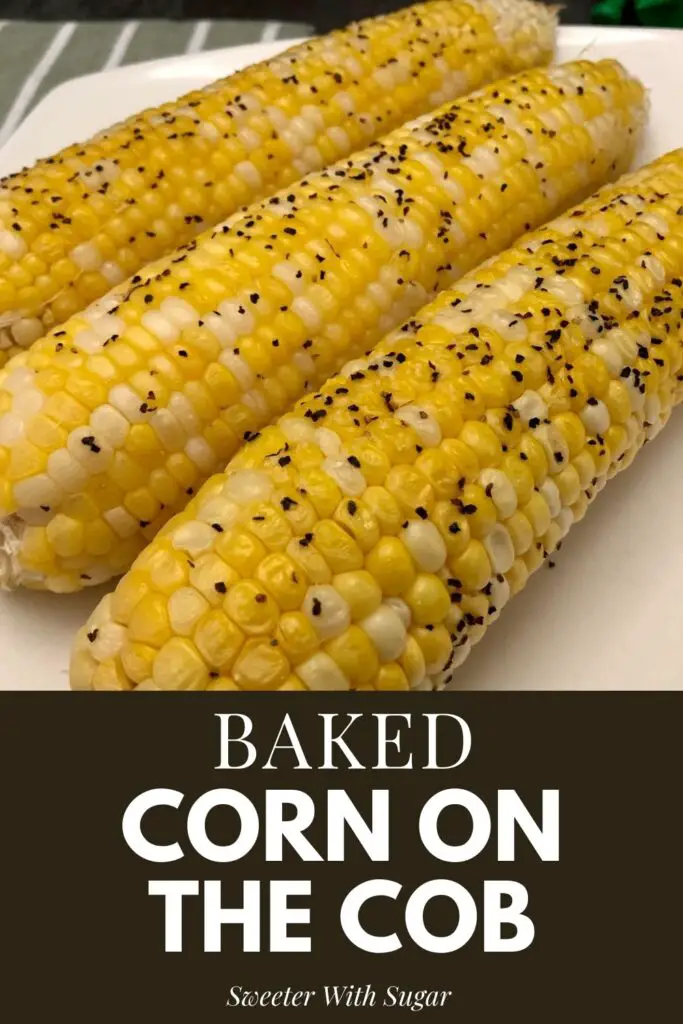 Baked Corn on the Cob is a simple way to cook corn on the cob. Baked corn is buttery and tender. #CornOnTheCob #Sides #Vegetables #EasyRecipes #SummerRecipes