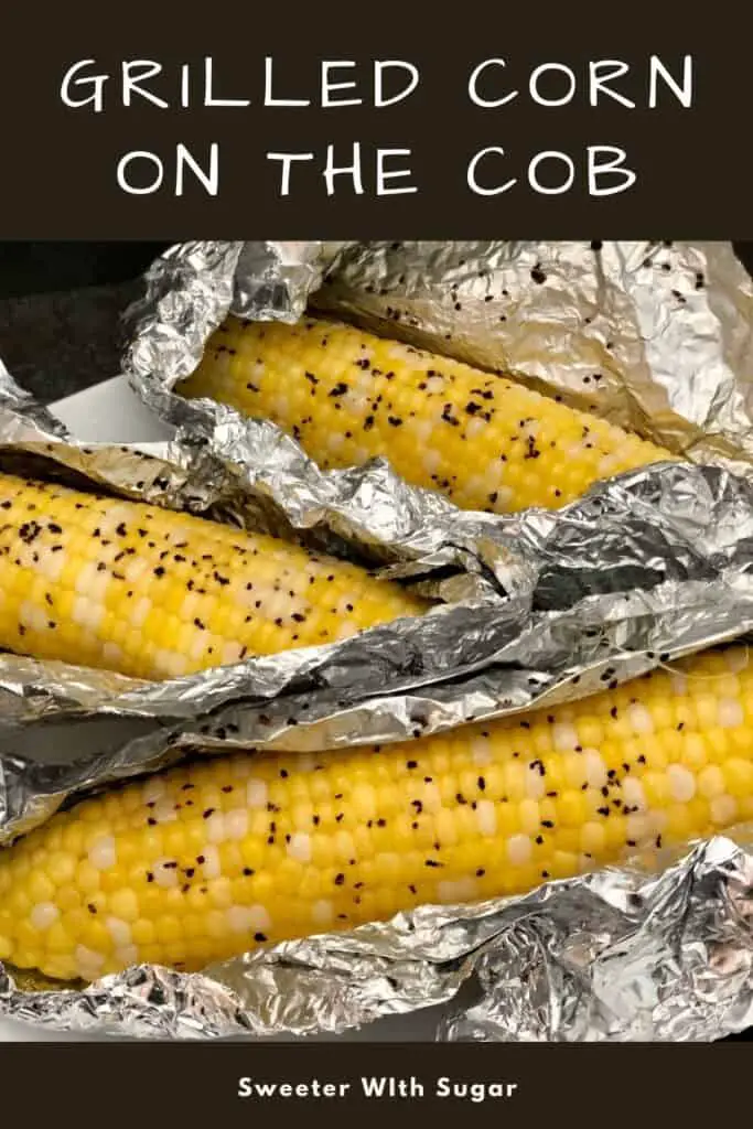 Sweet Grilled Corn is an easy way to cook corn on the cob. Grilled Corn is buttery and tender. #GrillingRecipes #CornOnTheCob #ButteryCorn #EasyFamilyRecipes