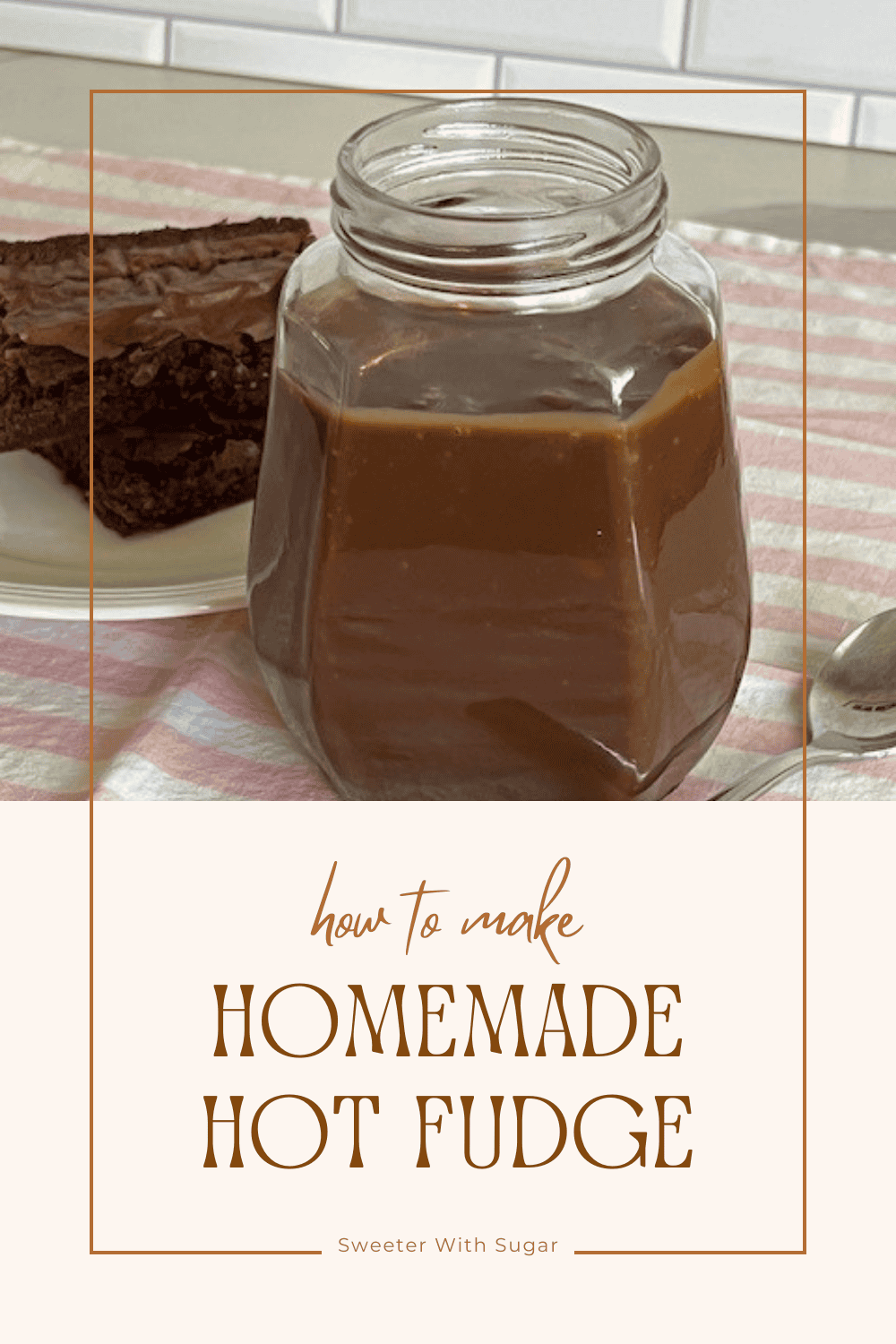 Easy Homemade Hot Fudge | Sweeter With Sugar