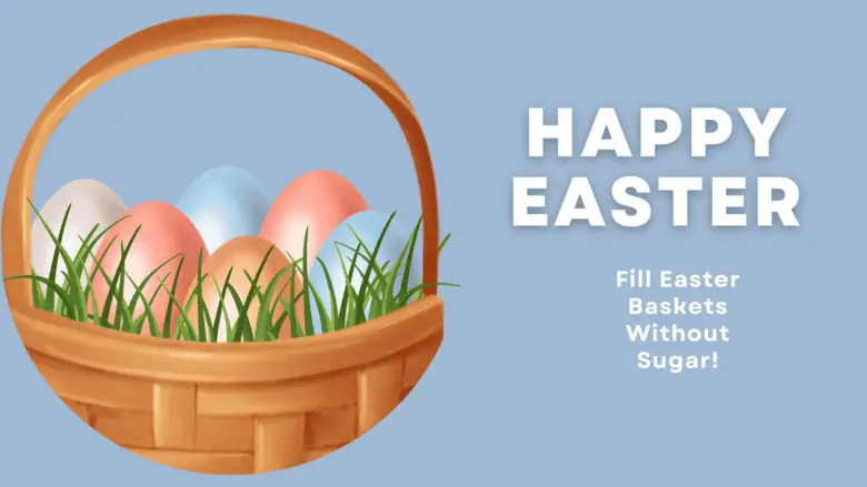 Sugar-Free Easter Basket Ideas