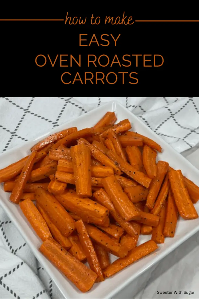 Easy Oven Roasted Carrots are tender and bursting with natural sweetness. Made with just a handful of simple ingredients—fresh carrots, olive oil, salt, pepper, and a sprinkle of herbs. #OvenRoastedCarrots #EasyVeggieSides #HealthySideDish #GlutenFreeRecipes #EasyVeggieSides #HolidaySideDish #VegetarianRecipes